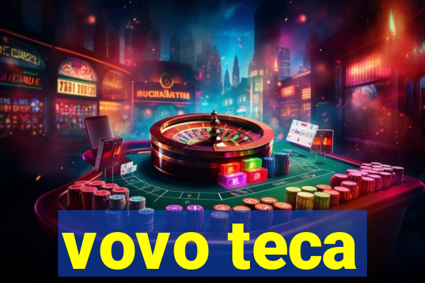 vovo teca